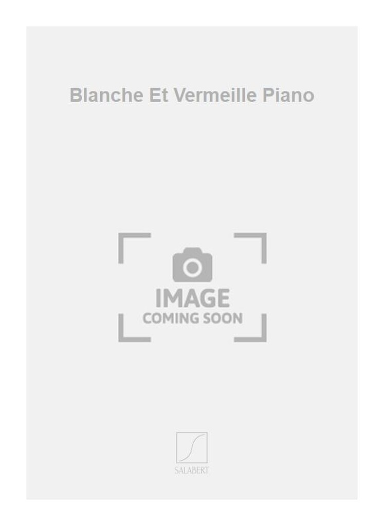 Blanche Et Vermeille Piano